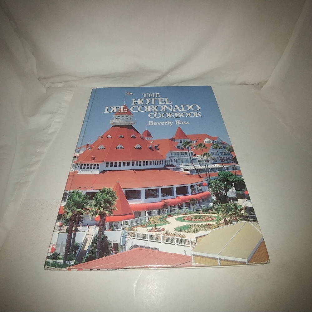 The Hotel Del Coronado Cookbook by Beverly Bass